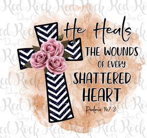 He heals the shattered hearted