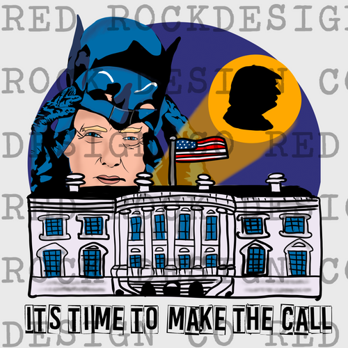 It's Time to make the Call  - Trump Batman - DD