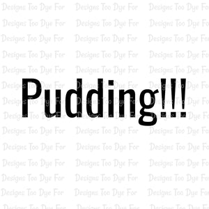 Pudding!!!