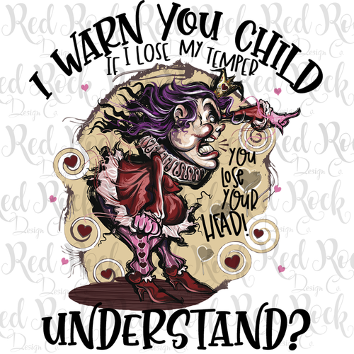 I warn you child - Queen of Hearts - DD