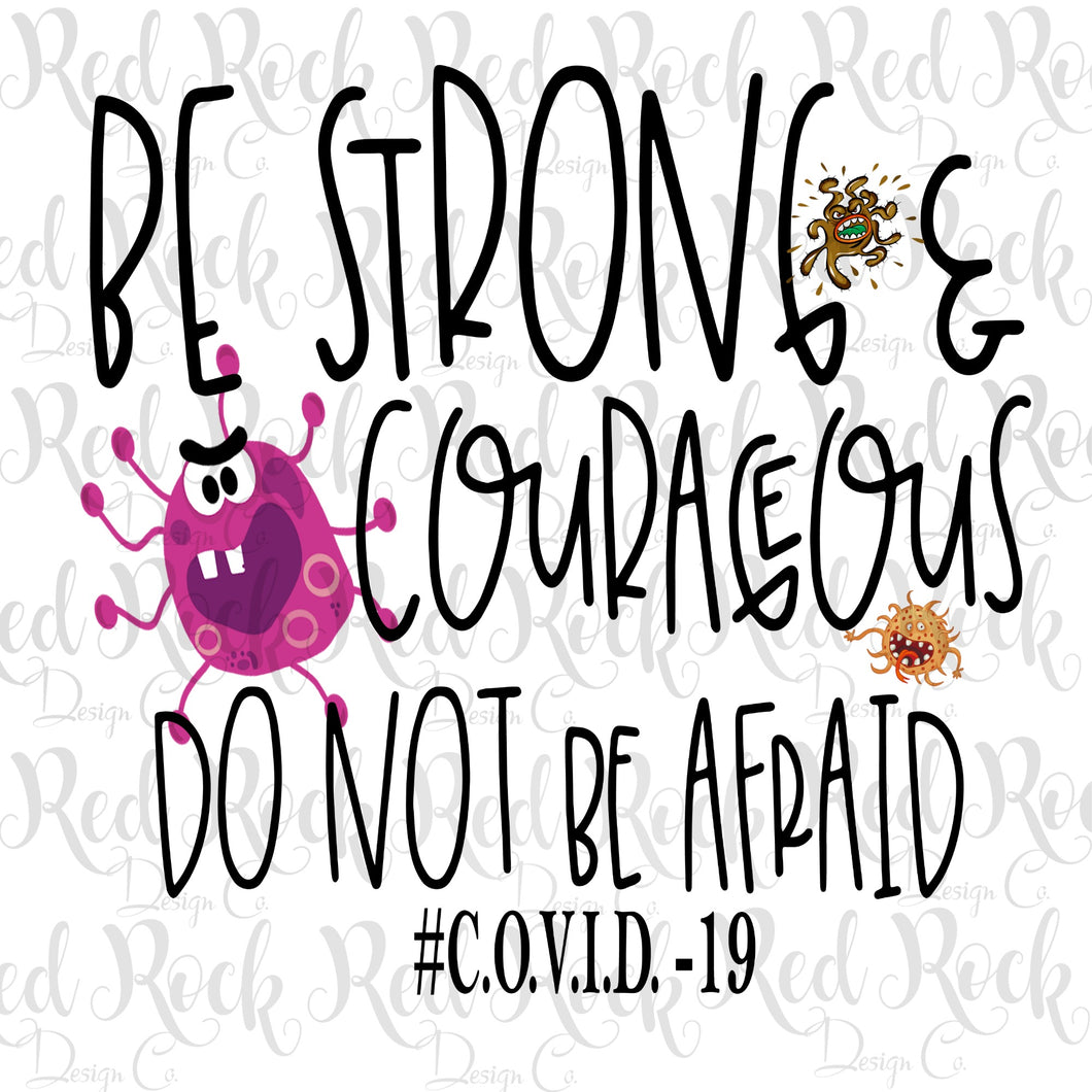 Be Strong & Courageous Covid-19 - Sublimation