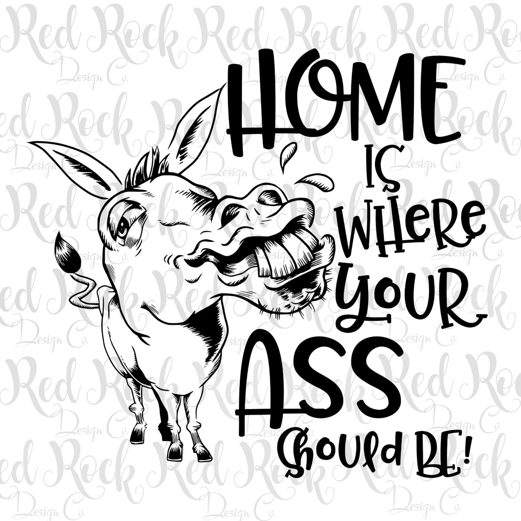 Home is where your ass should be
