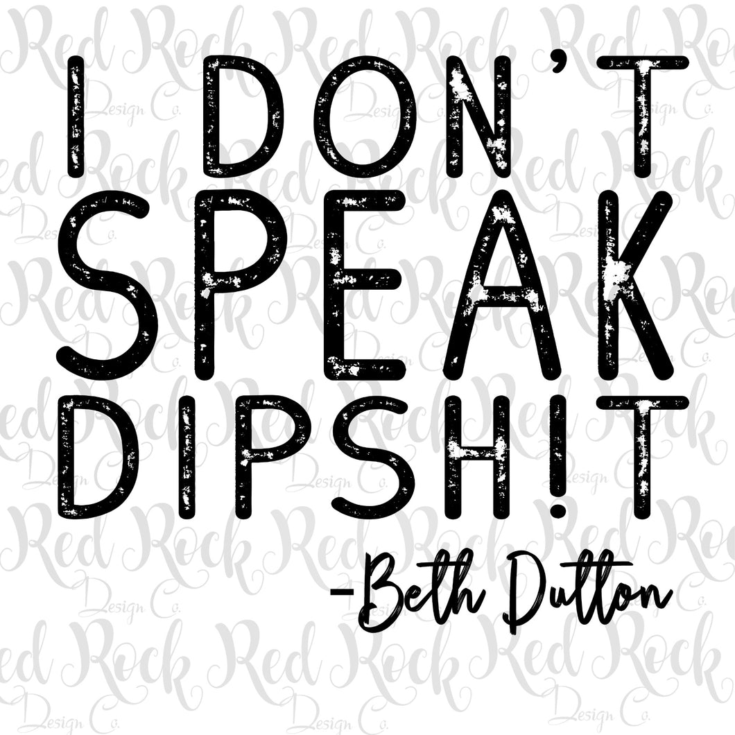 I Don't Speak Dipsh!t -DD