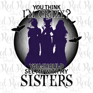 You think I'm crazy - sanderson sisters