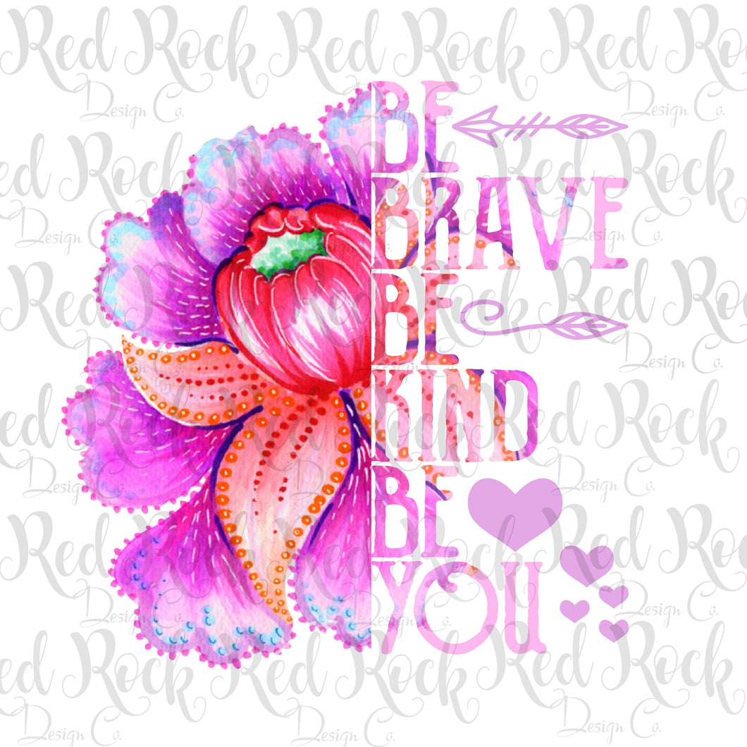 Be Brave Be Kind Be You - Sublimation
