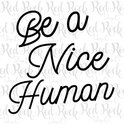 Be a Nice Human - Sublimation