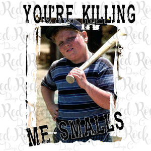 You're Killing Me Smalls - Sandlot - DD