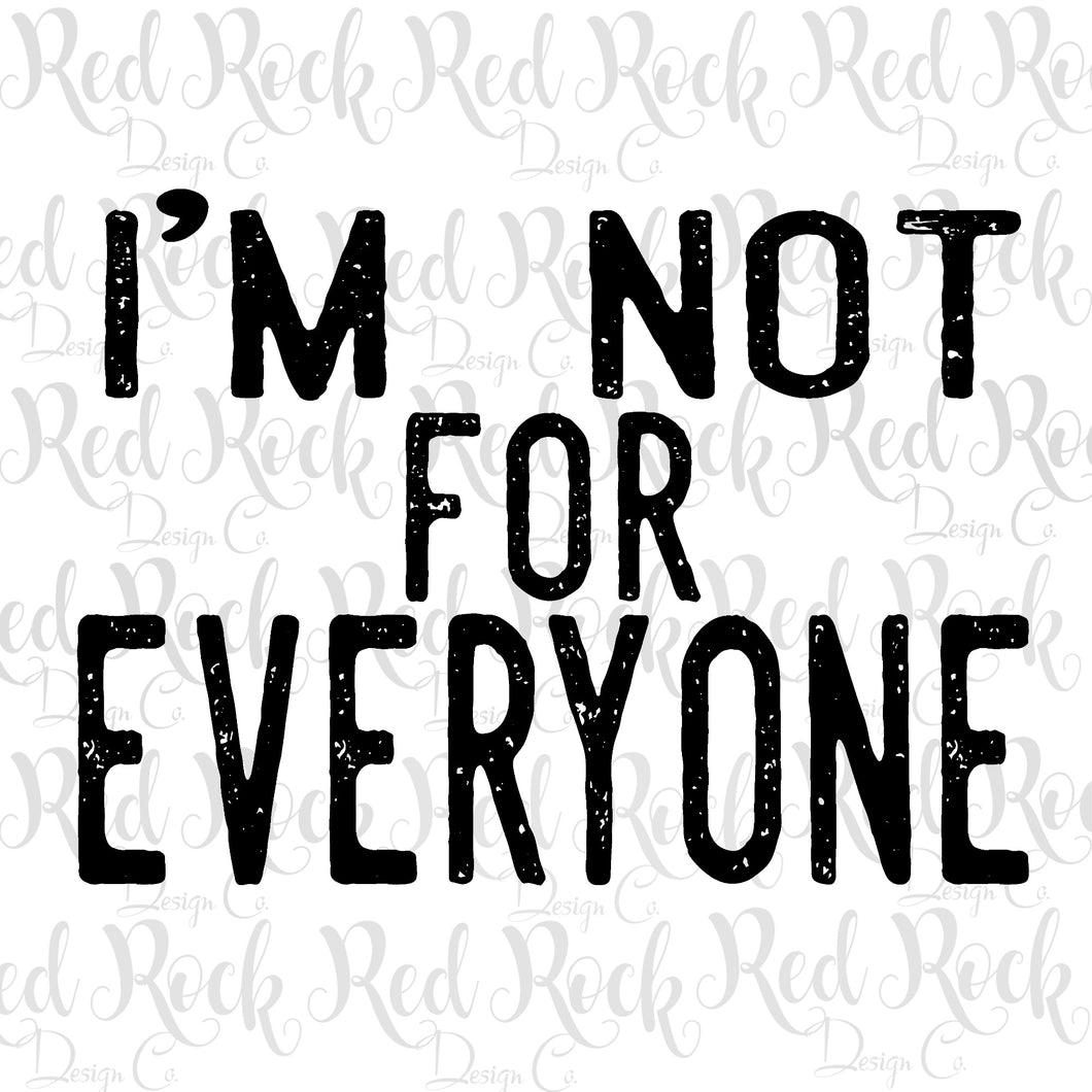 I'm not  for everyone - DD