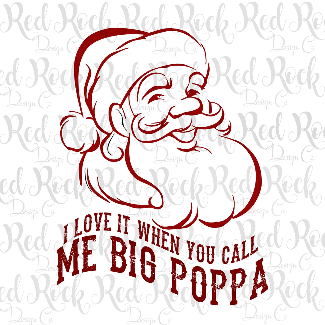 I love it when you call me big poppa - santa - DD
