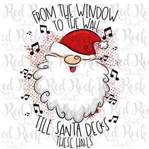 From the window to the wall till santa decks these halls