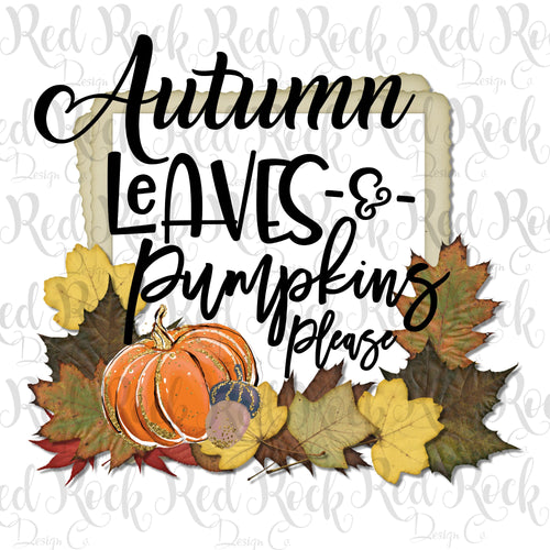 Autumn Leaves & Pumpkins Please - Sublimation