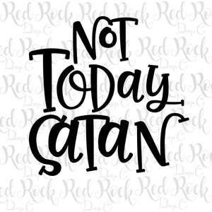 Not Today Satan - DD