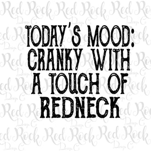 Today's Mood Cranky with Touch of Redneck-DD