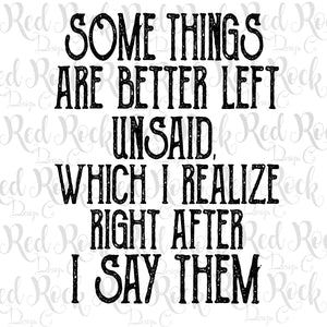 Some Things are better left unsaid