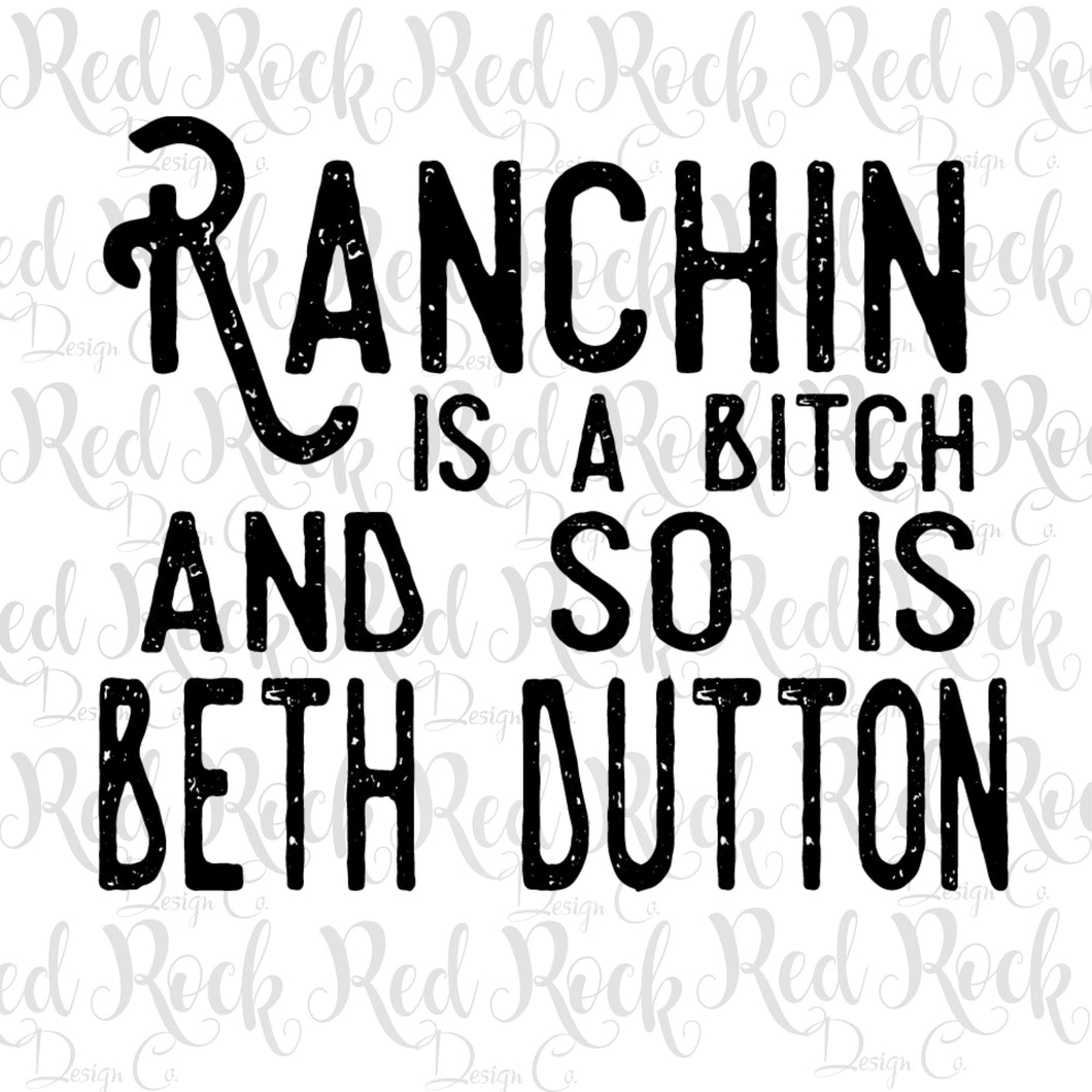 Ranchin is A Bitch so is Beth Dutton