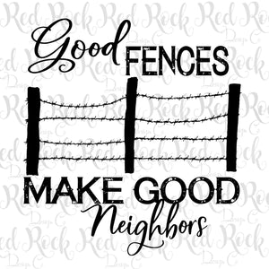 Good Fences Make Good Neighbors - Fence - DD