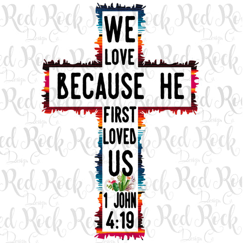 We Love Because He First Loved Us - DD