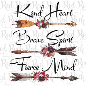 Kind Heart Brave Spirit Fierce Mind