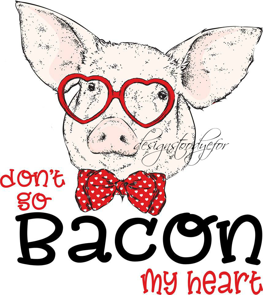 Don't go Bacon my Heart