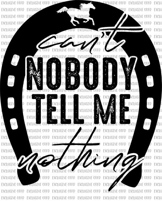Can't Nobody Tell Me Nothing -horseshoe