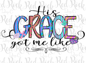 His Grace Got Me Like - DD