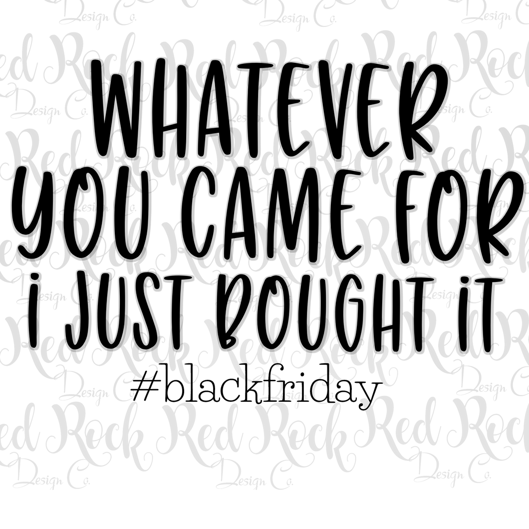 Whatever You Came for - I just Bought it