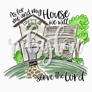 As for Me and My house we will serve the lord - Sublimation
