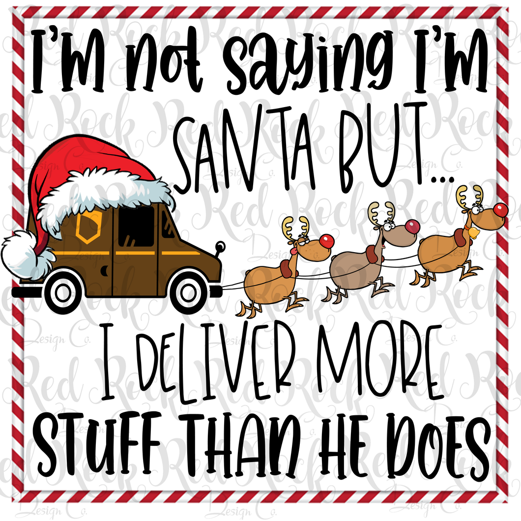I'm Not Saying I'm Santa But... - UPS - DD