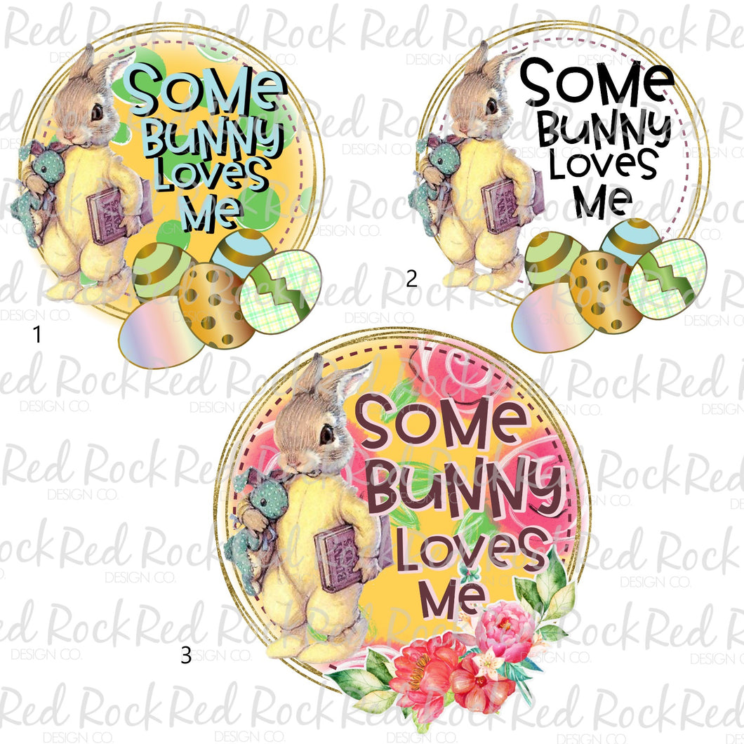 Some Bunny Loves Me - Sublimation