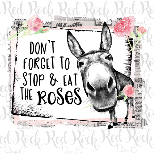 Stop and Eat the Roses - Sublimation