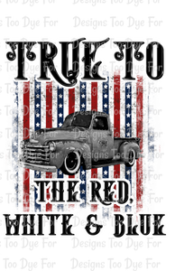 True to the Red White, & Blue