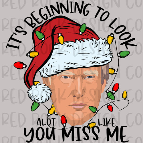 It's Beginning To Look A Lot Like You Miss Me - Trump - DD