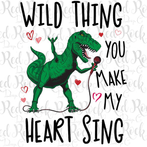 Wild thing you make my heart sing - Sublimation