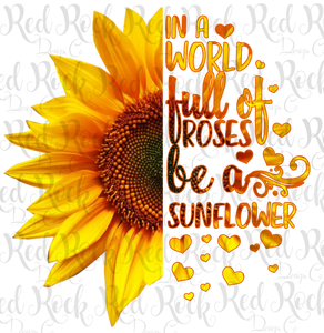 Be a Sunflower - Sublimation
